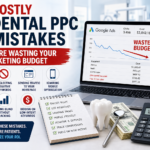 Costly dental PPC mistakes explained